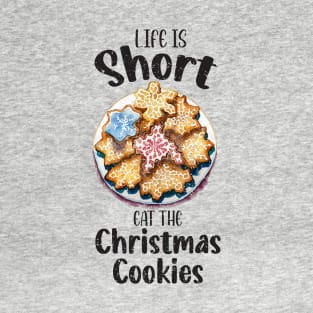 Life is Short Eat the Cookies T-Shirt